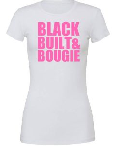 Black Built & Bougie Shirts