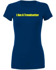 I Am A Trendsetter