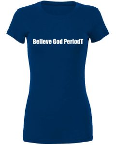 Believe God PeriodT