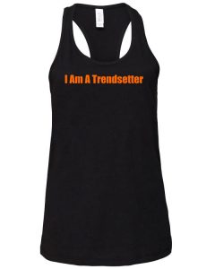 I Am A Trendsetter