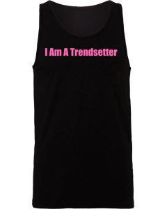 I Am A Trendsetter