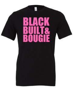 Black Built & Bougie Shirts