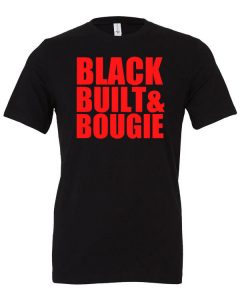 Black Built & Bougie Shirts